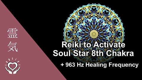 Reiki Soul Star Chakra Activation | 963Hz Raise Vibration, Aura Cleanse Solfeggio Frequency