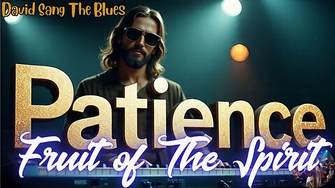 Still Standing – Fruit of the Spirit Song, Pt. 4: Patience