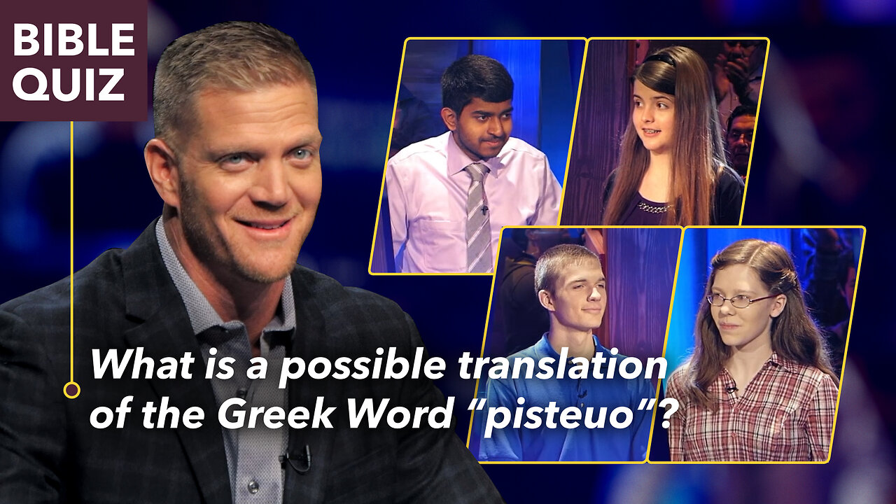 Bible Quiz: What is a possible translation of the Greek word "pisteuo"?