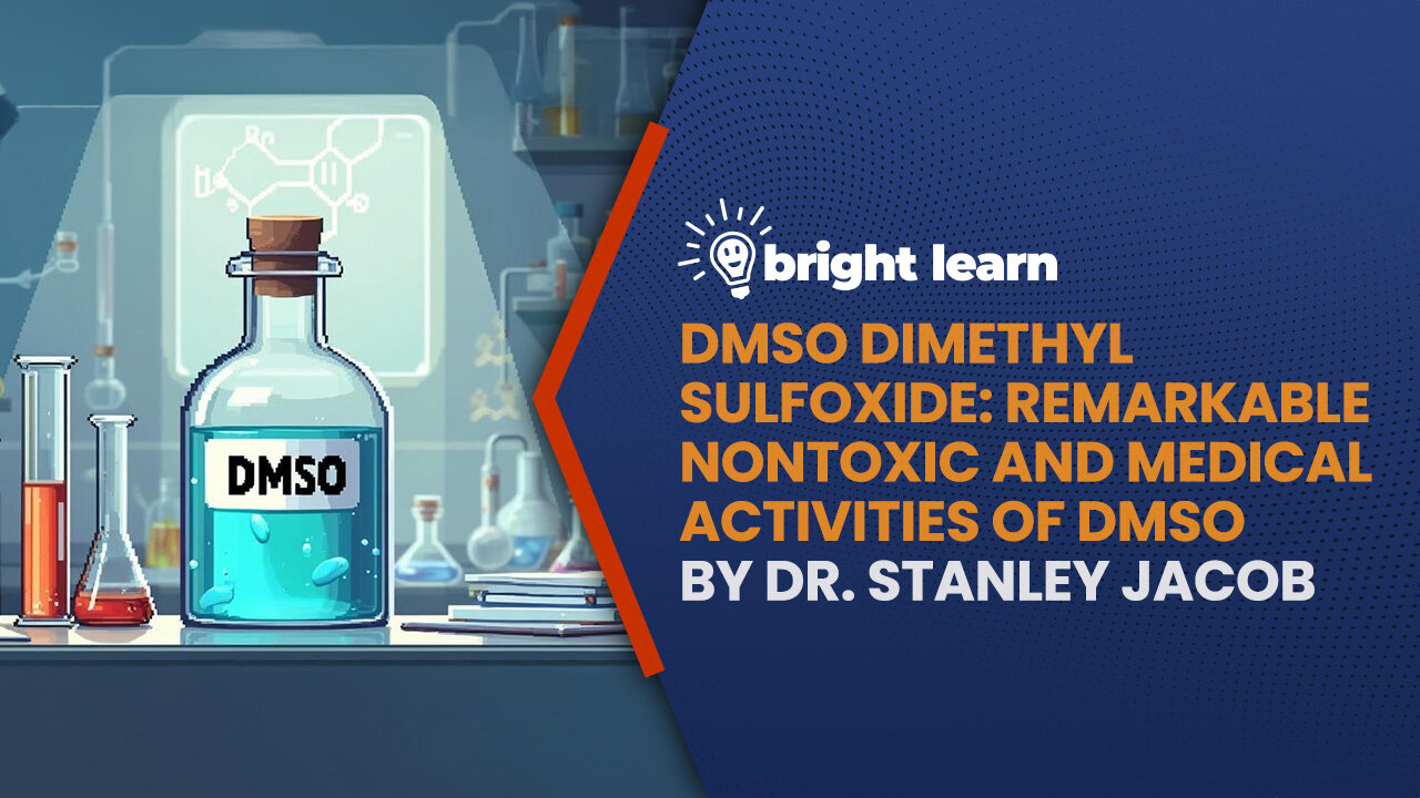 BrightLearn - DMSO Dimethyl Sulfoxide Dr. Stanley W. Jacob