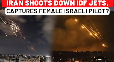 Iran Shocks Netanyahu, Claims IDF Jets Shot Down, Female Pilot Captured; Israel Military Responds