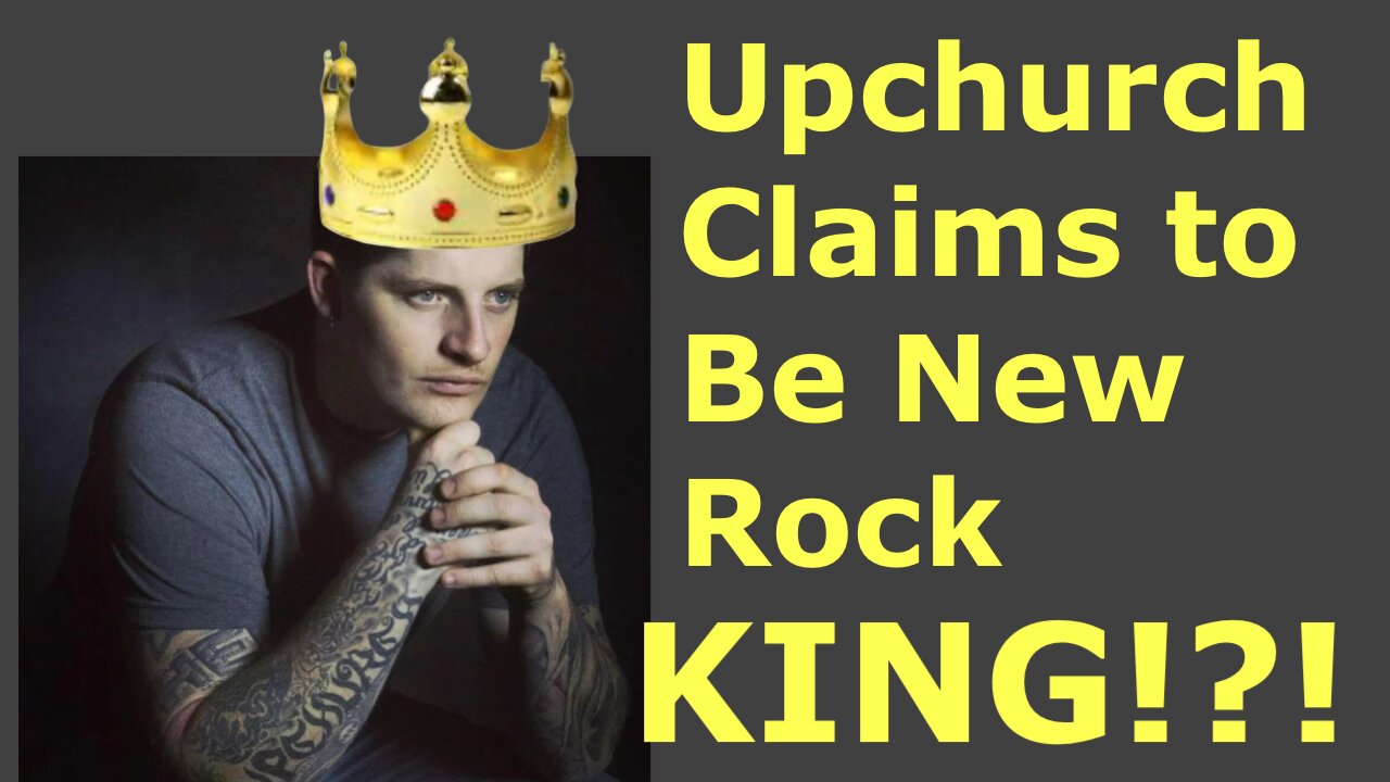 So I guess now Upchurch is the new king of rock music.