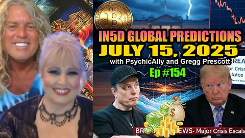 July 15, 2025 Intuitive In5d Bold Global Predictions by PsychicAlly and Gregg Prescott