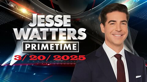 Jesse Watters Primetime (Full Episode) | March 20, 2025