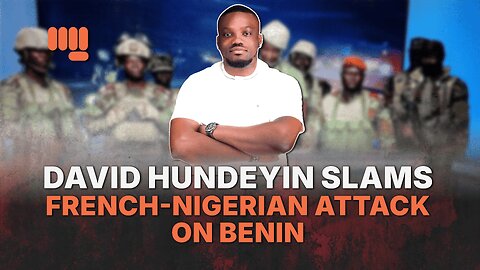 DAVID HUNDEYIN SLAMS FRENCH-NIGERIAN ATTACK ON BENIN
