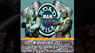 Episode 10: WCW Road Wild 1999 (WCW's Final Ride in Sturgis)