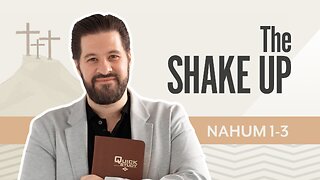 Bible Discovery, Nahum 1-3 | The Shake Up – September 1, 2025