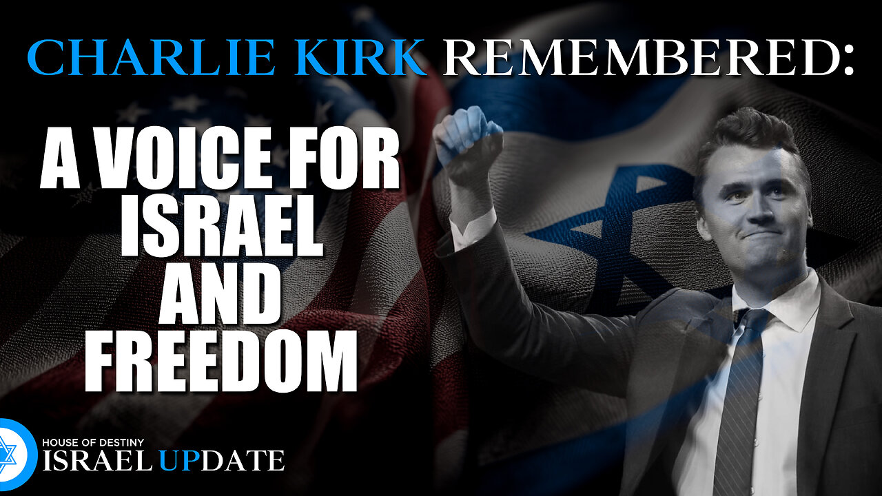 Charlie Kirk Remembered: A Voice for Israel and Freedom | Israel Update