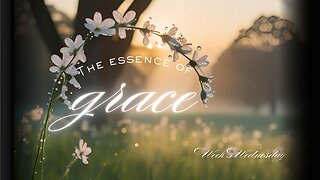 The Essence of Grace Week 3 Wednesday