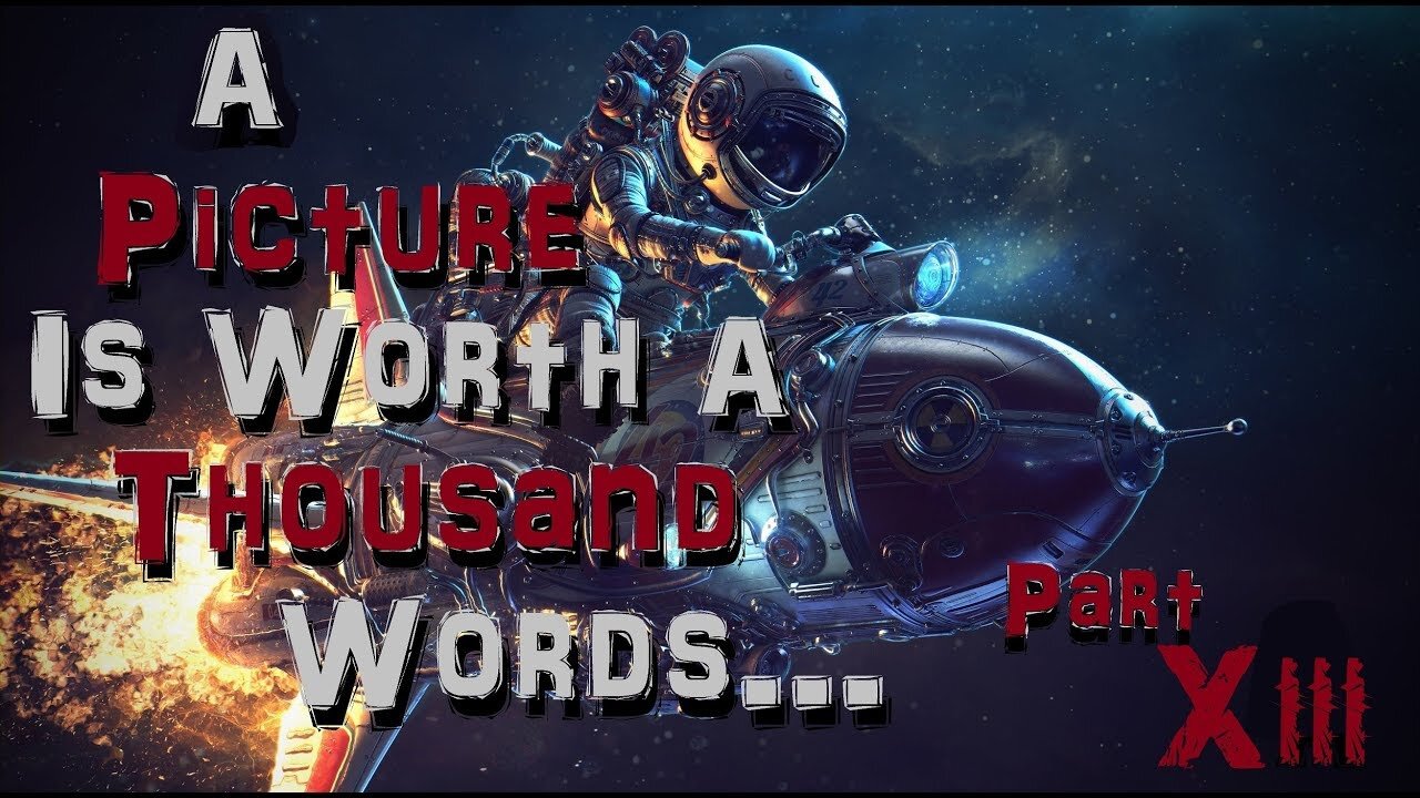 A Picture is Worth a Thousand Words - Part XIII