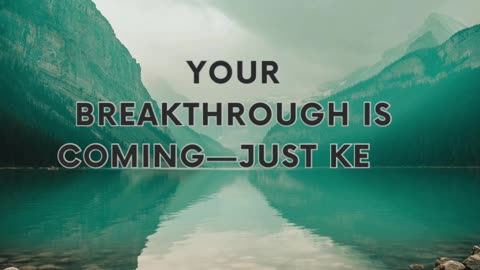 Keep Walking. Breakthrough Is Near.