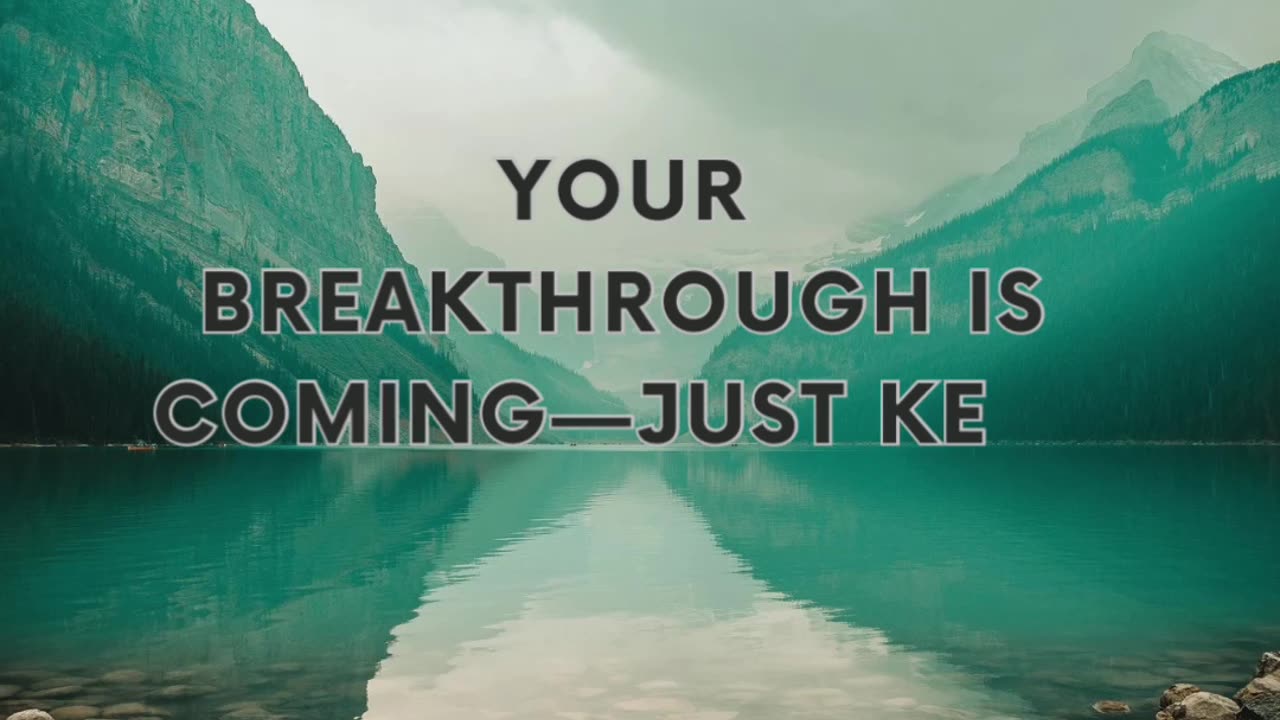 Keep Walking. Breakthrough Is Near.
