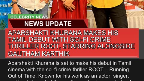 Aparshakti Khurana Makes His Tamil Debut with Sci