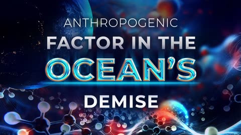 Anthropogenic Factor in the Ocean’s Demise | Popular Science Film