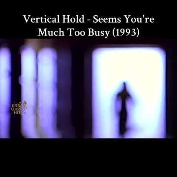 Vertical Hold - Seems You're Much Too Busy (1993)
