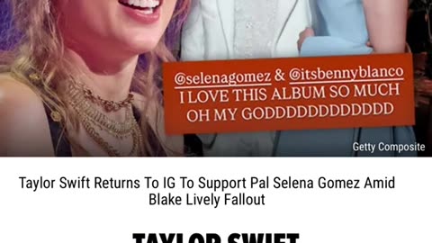 Taylor Swift Returns to IG To Support Pal Selena!