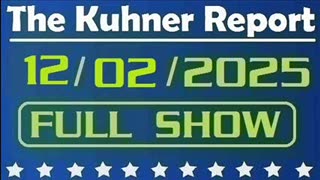 The Kuhner Report - December 02 2025 FULL SHOW