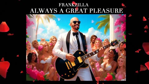 always a great pleasure / original music made byfrankzilla