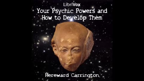 "Your Psychic Powers and How to Develop Them" (1920) by Hereward Carrington [AUDIOBOOK Part 1/2]
