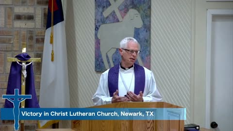 Sermon for third Sunday in Lent, 3/23/25, VIC Lutheran Church, Newark, TX