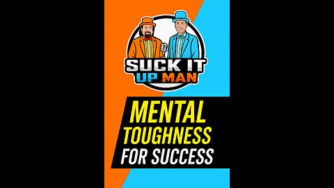 Mental Toughness for Success | Suck It Up Man Podcast