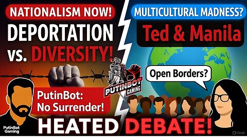 Mass Deportation vs. Compassion: Heated Immigration & Multiculturalism Debate PutinBot vs the Left
