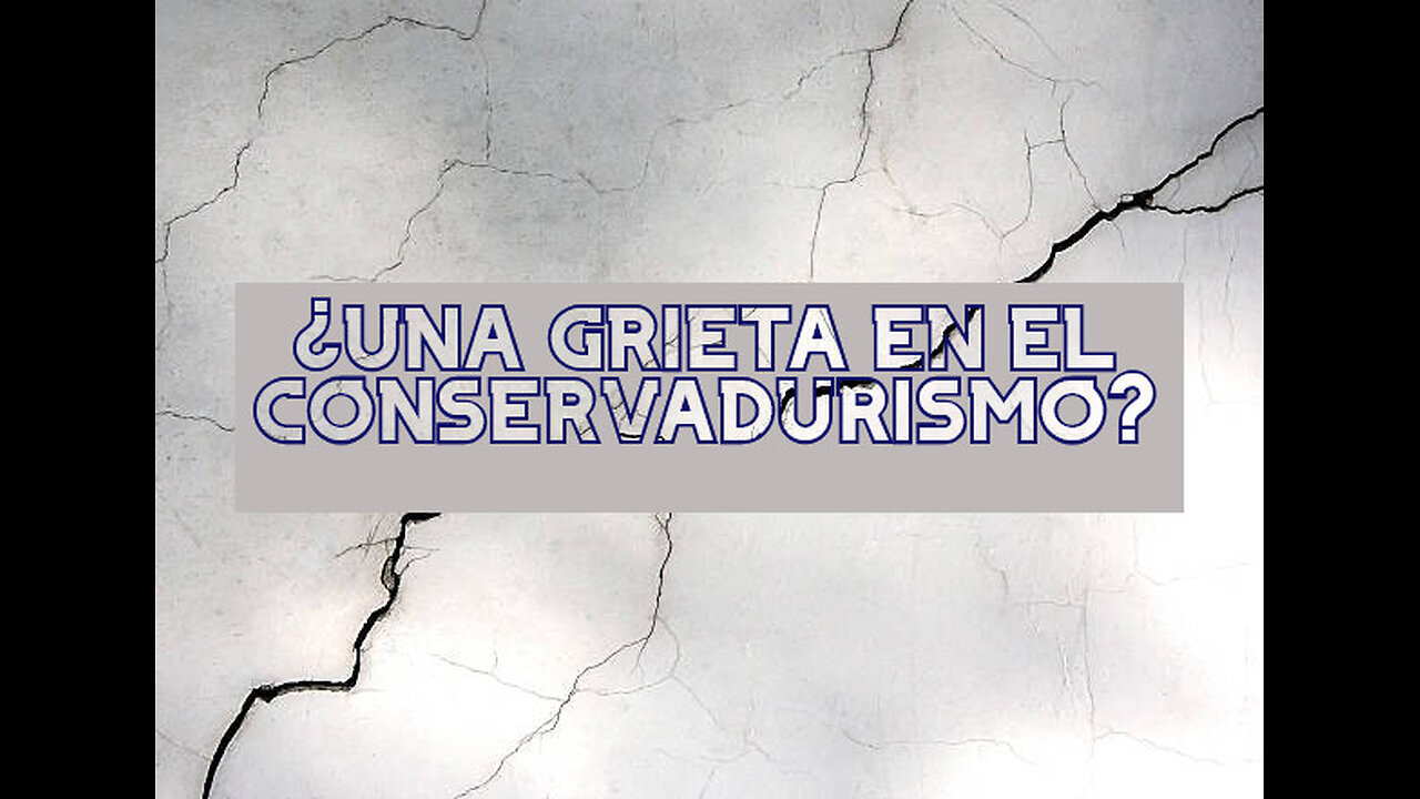 ¿SE DIVIDE EL CONSERVADURISMO? Una breve opinión.