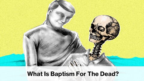 What Is Baptism For The Dead?