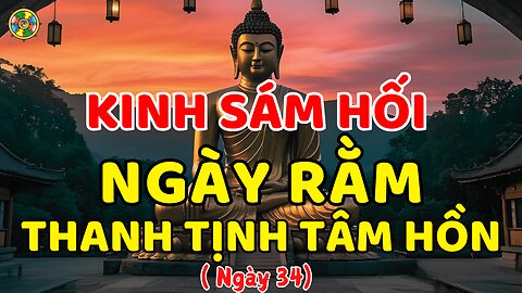 Kinh Sám Hối Ngày Rằm – Thanh Tịnh, Tiêu Nghiệp Tăng Phước (Ngày 34)
