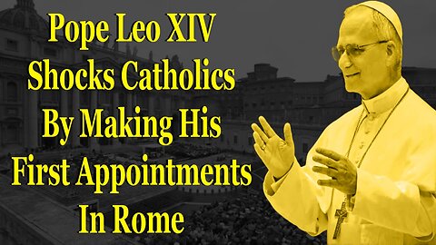 Pope Leo XIV Shocks Catholics By Making His First Appointments In Rome
