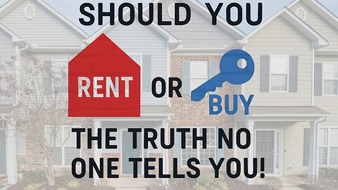 Should You Rent or Buy? The Truth No One Tells You!