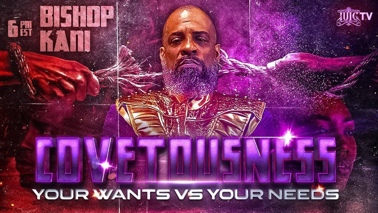 IUIC BISHOP KANI Covetousness Your Wants VS Your Needs