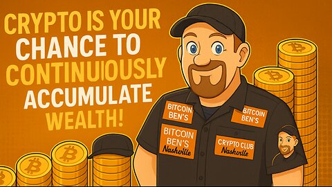 CRYPTO IS YOUR CHANCE TO CONTINUOUSLY ACCUMULATE WEALTH!