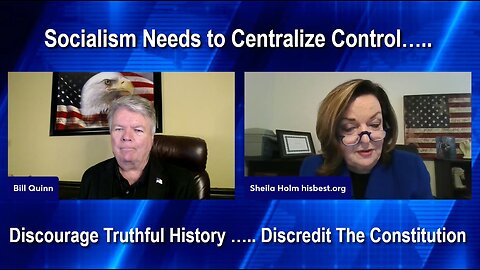 Sheila Holm - Socialism Needs Centralized Control, and to Discredit the Constitution and History