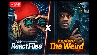 LIVE: This Stream Wasn’t Supposed to Happen… | React Files X Explore The Weird