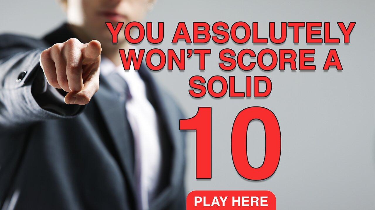 You absolutely won't score a solid 10