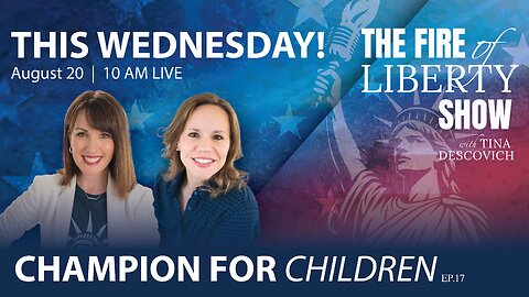 🔥Champion for Children: Ep. 17 - The Fire of Liberty Show
