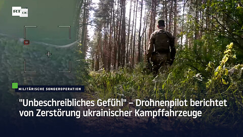 "Unbeschreibliches Gefühl" – Drohnenpilot berichtet von Zerstörung ukrainischer Kampffahrzeuge