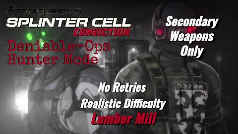 Splinter Cell Conviction: Deniable Ops Lumber Mill-Hunter Mode |Secondary Weapons Only