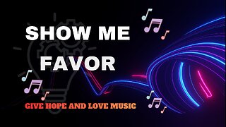 🎵Show Me Favor / 🙏Based on Psalm 30 / 💕Give Hope and Love Music