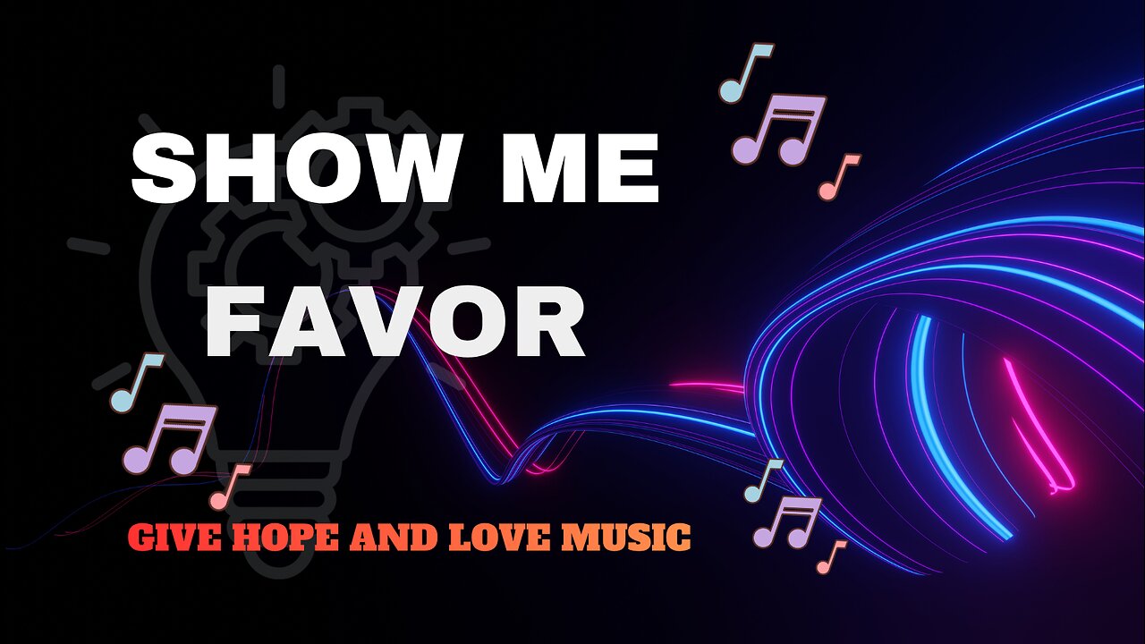 🎵Show Me Favor / 🙏Based on Psalm 30 / 💕Give Hope and Love Music