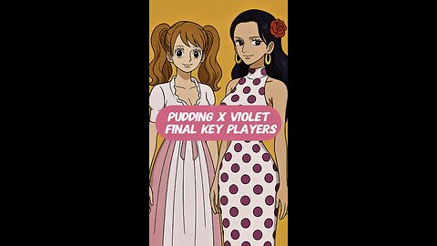 Pudding x Violet Final Key Players #onepiece #strawhats #eloypiece #godvalley #voidcentury