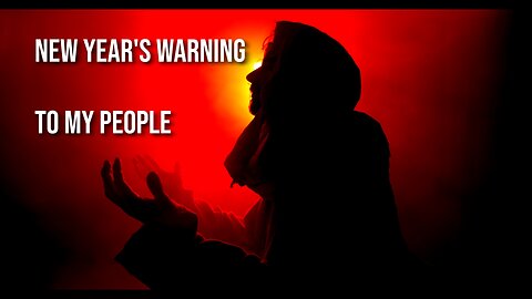 WARNING: New Year's Warning To My People