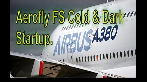 Aerofly FS 2023 A380 Full Cold&Dark Startup how to do it