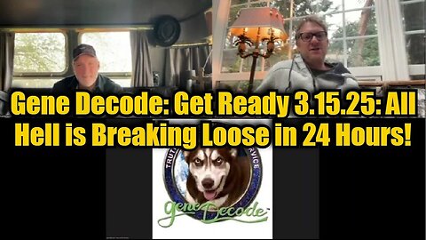 Gene Decode: Get Ready 3.15.25: All Hell is Breaking Loose! Brace For Impact!