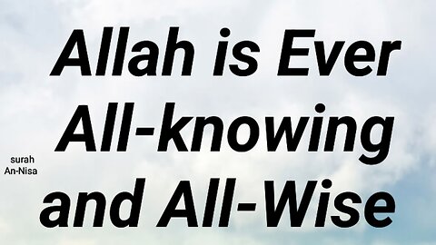 Allah is Ever All-knowing and All-Wise
