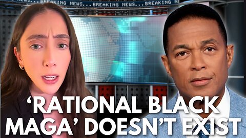 Don Lemon’s INSANE Claim: "No Rational Black MAGA Voters"?