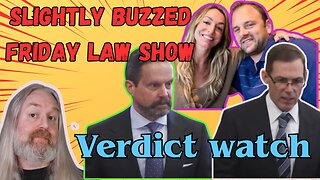 Verdict Watch - Slightly Buzzed Friday Law Show.