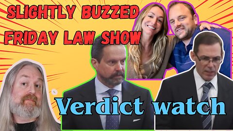 Verdict Watch - Slightly Buzzed Friday Law Show.