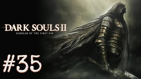 Dark Souls 2: Scholar of the First Sin - episode 35